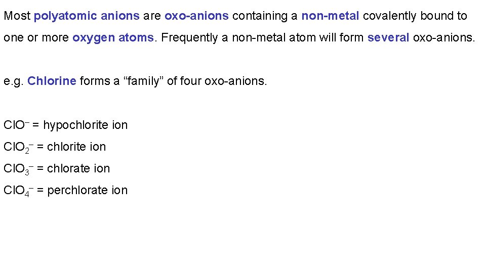 Most polyatomic anions are oxo-anions containing a non-metal covalently bound to one or more