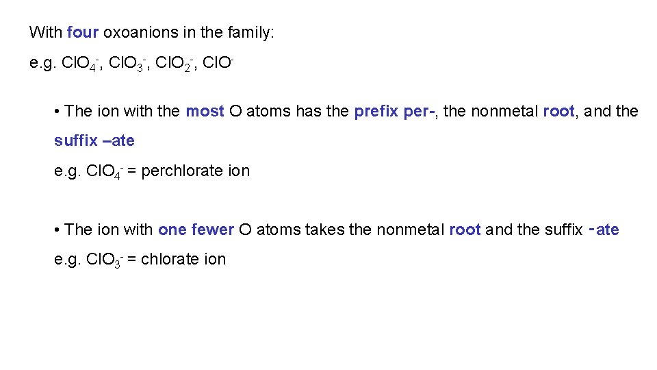 With four oxoanions in the family: e. g. Cl. O 4 -, Cl. O