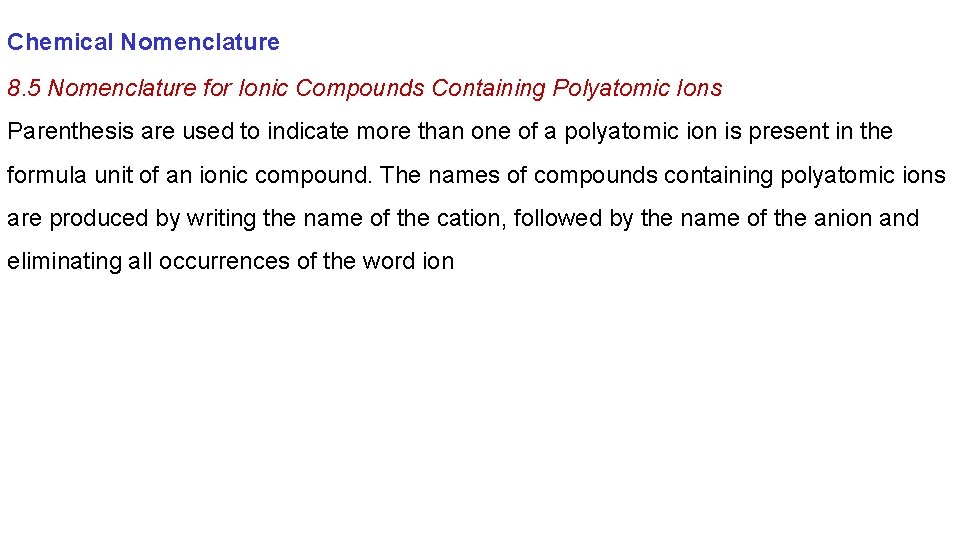 Chemical Nomenclature 8. 5 Nomenclature for Ionic Compounds Containing Polyatomic Ions Parenthesis are used