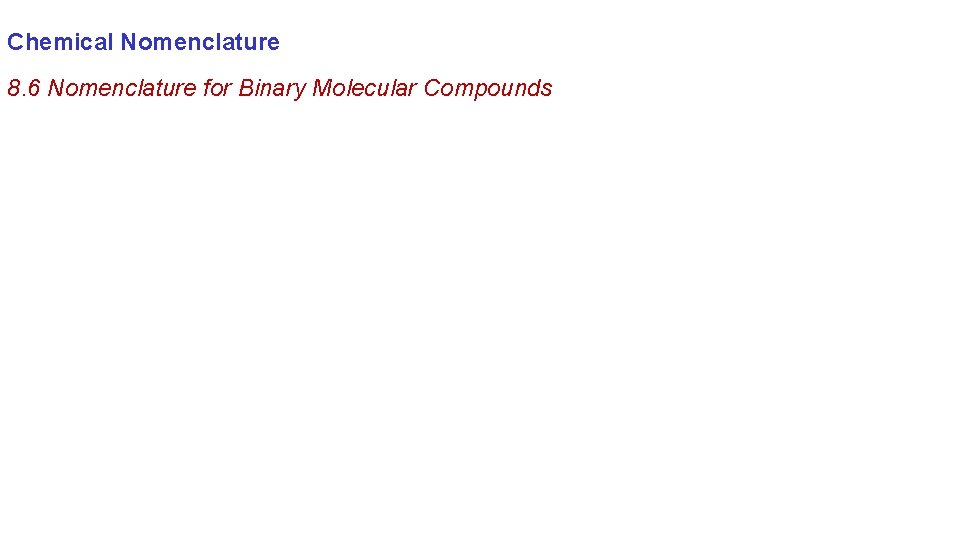 Chemical Nomenclature 8. 6 Nomenclature for Binary Molecular Compounds 