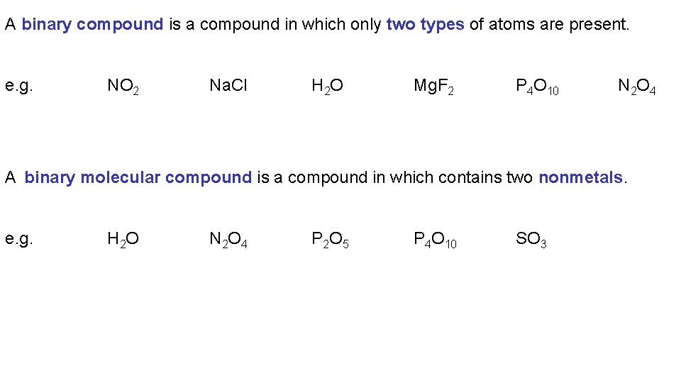 A binary compound is a compound in which only two types of atoms are