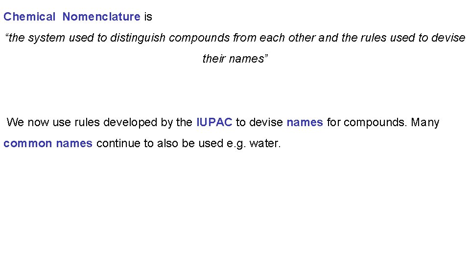 Chemical Nomenclature is “the system used to distinguish compounds from each other and the