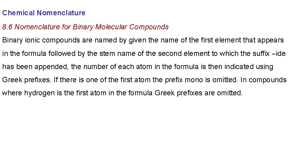 Chemical Nomenclature 8. 6 Nomenclature for Binary Molecular Compounds Binary ionic compounds are named