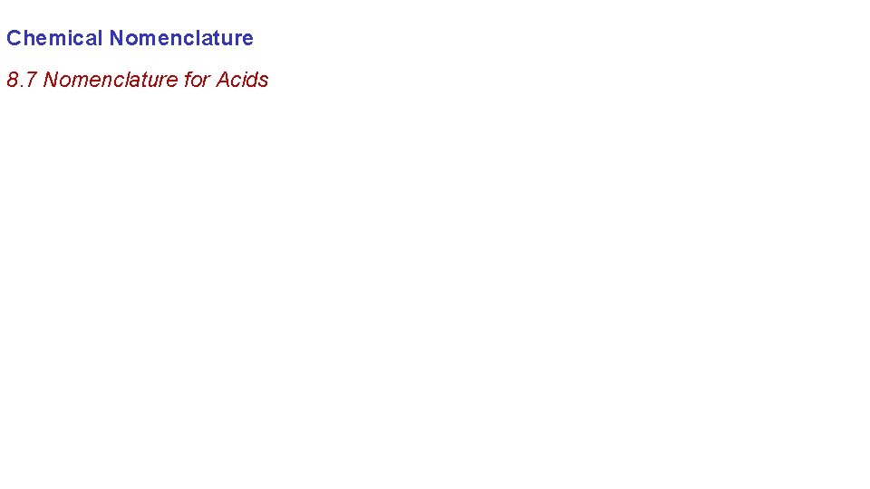 Chemical Nomenclature 8. 7 Nomenclature for Acids 