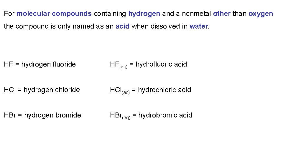 For molecular compounds containing hydrogen and a nonmetal other than oxygen the compound is