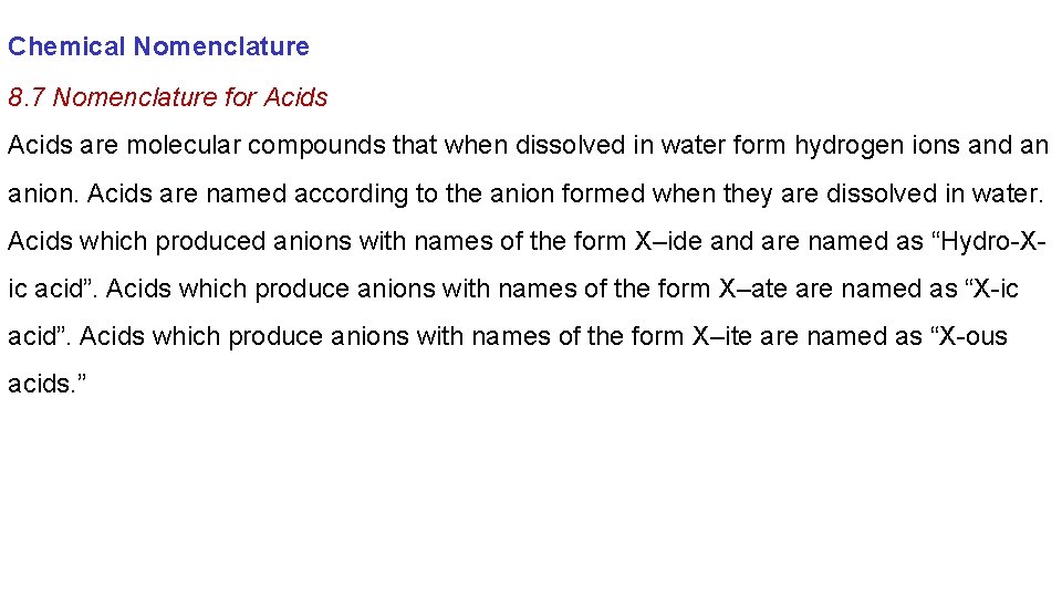Chemical Nomenclature 8. 7 Nomenclature for Acids are molecular compounds that when dissolved in