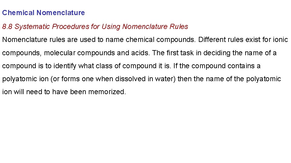 Chemical Nomenclature 8. 8 Systematic Procedures for Using Nomenclature Rules Nomenclature rules are used