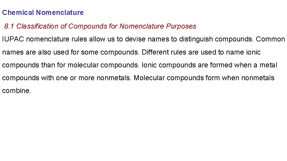 Chemical Nomenclature 8. 1 Classification of Compounds for Nomenclature Purposes IUPAC nomenclature rules allow