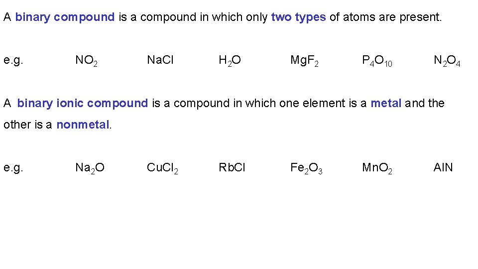 A binary compound is a compound in which only two types of atoms are