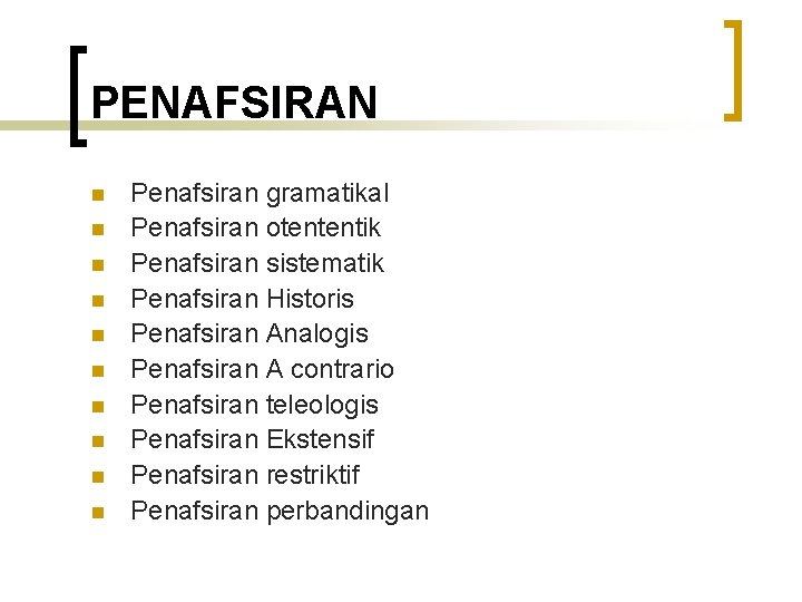 PENAFSIRAN n n n n n Penafsiran gramatikal Penafsiran otententik Penafsiran sistematik Penafsiran Historis