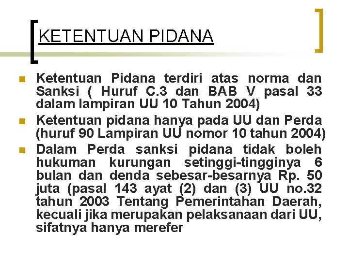 KETENTUAN PIDANA n n n Ketentuan Pidana terdiri atas norma dan Sanksi ( Huruf