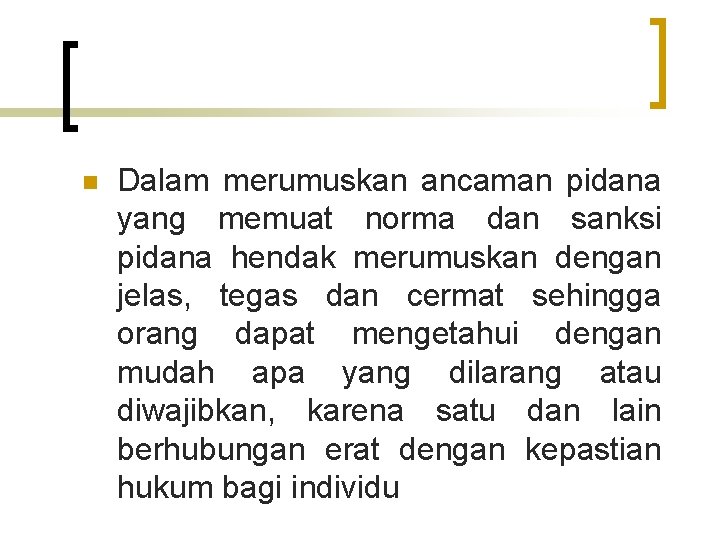 n Dalam merumuskan ancaman pidana yang memuat norma dan sanksi pidana hendak merumuskan dengan