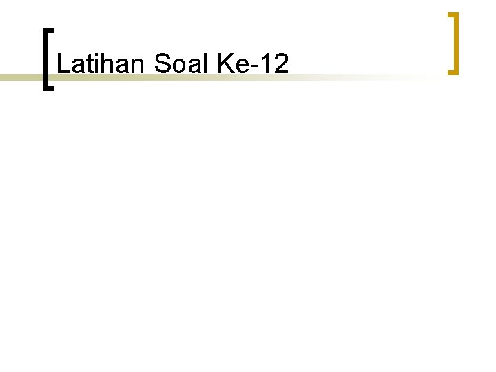 Latihan Soal Ke-12 