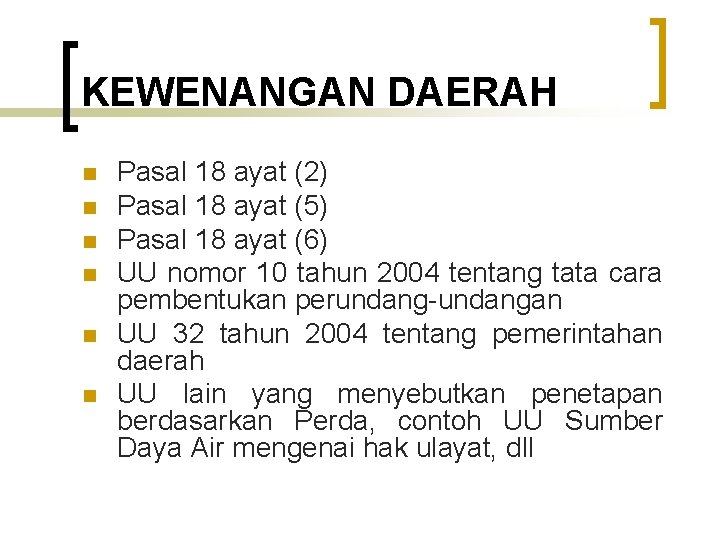 KEWENANGAN DAERAH n n n Pasal 18 ayat (2) Pasal 18 ayat (5) Pasal