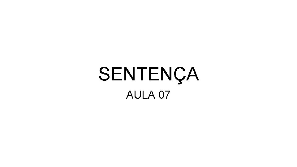 SENTENÇA AULA 07 