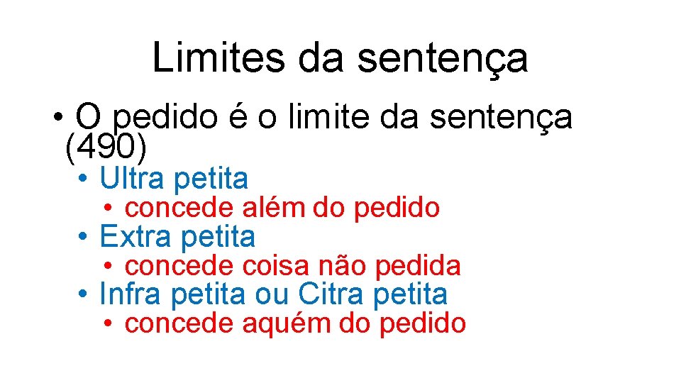 Limites da sentença • O pedido é o limite da sentença (490) • Ultra