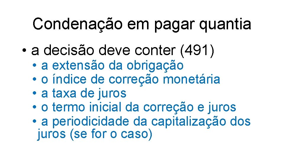 Condenação em pagar quantia • a decisão deve conter (491) • • • a