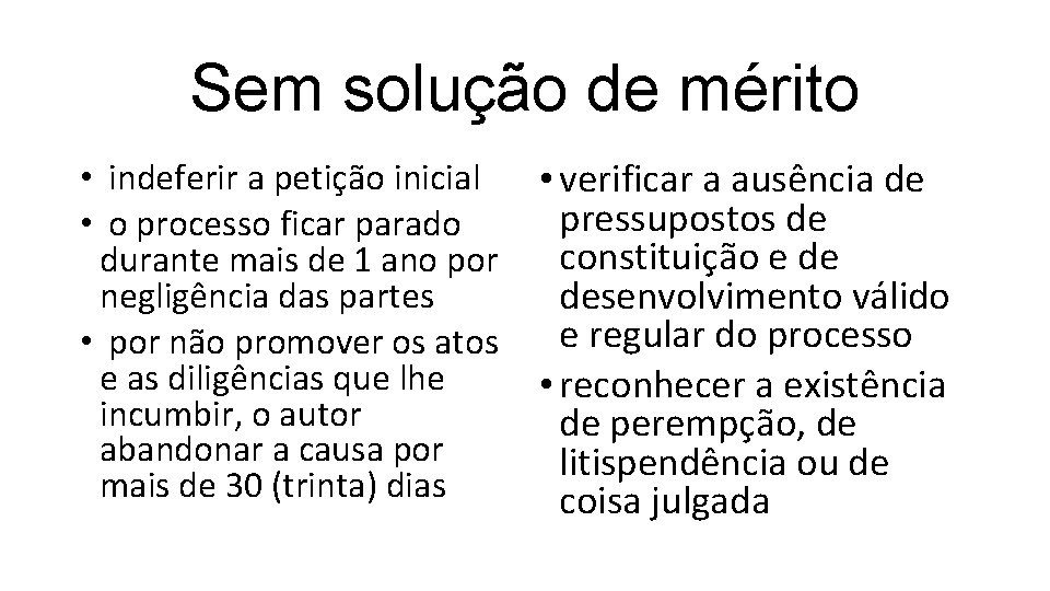 Sem solução de mérito • indeferir a petição inicial • o processo ficar parado