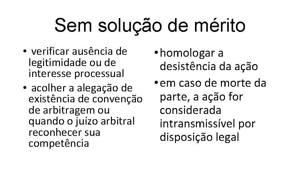 Sem solução de mérito • verificar ausência de • homologar a legitimidade ou de