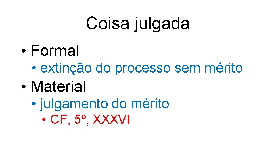 Coisa julgada • Formal • extinção do processo sem mérito • Material • julgamento