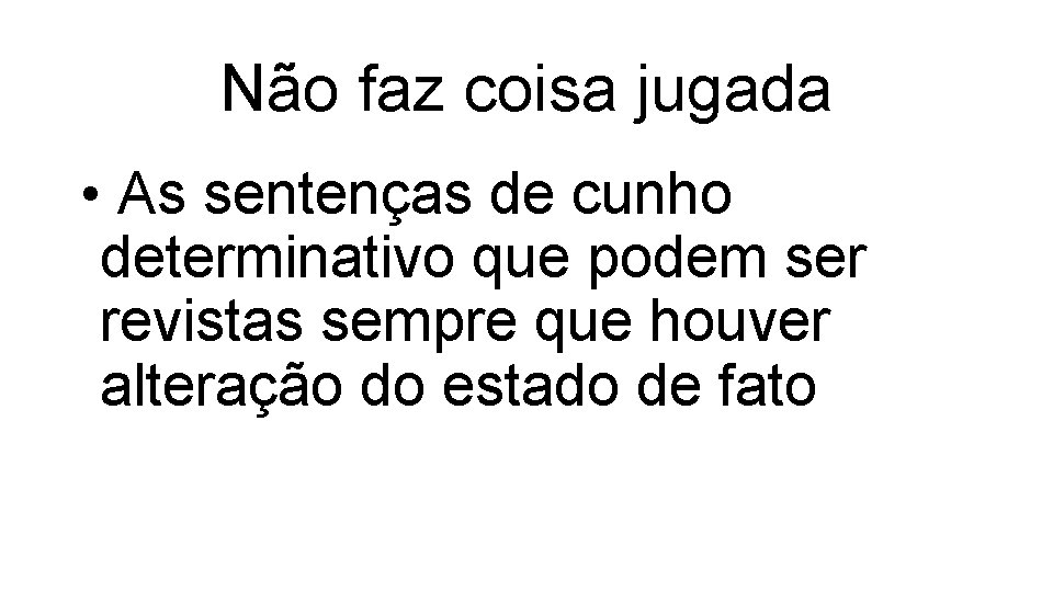 Não faz coisa jugada • As sentenças de cunho determinativo que podem ser revistas