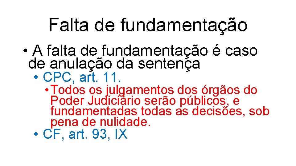 Falta de fundamentação • A falta de fundamentação é caso de anulação da sentença