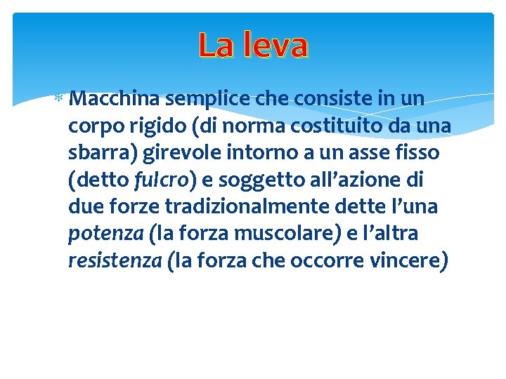 La leva Macchina semplice che consiste in un corpo rigido (di norma costituito da