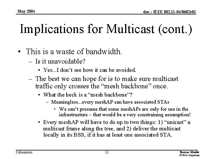 May 2004 doc. : IEEE 802. 11 -04/0602 r 01 Implications for Multicast (cont.