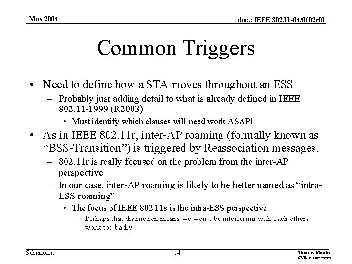 May 2004 doc. : IEEE 802. 11 -04/0602 r 01 Common Triggers • Need