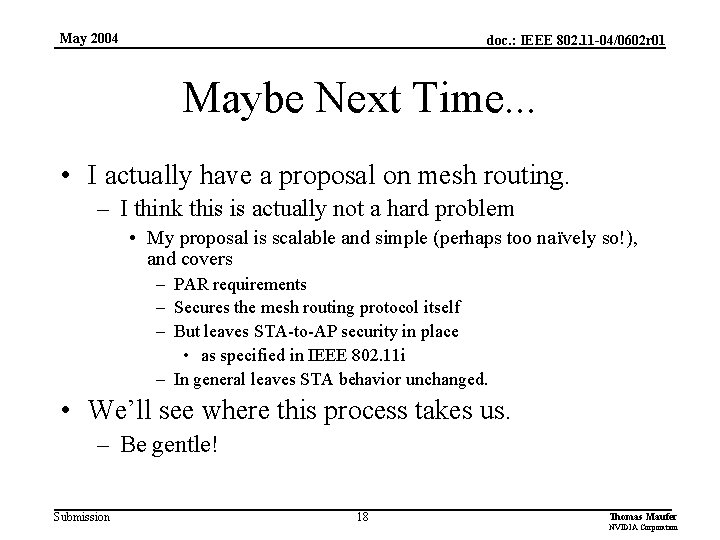 May 2004 doc. : IEEE 802. 11 -04/0602 r 01 Maybe Next Time. .