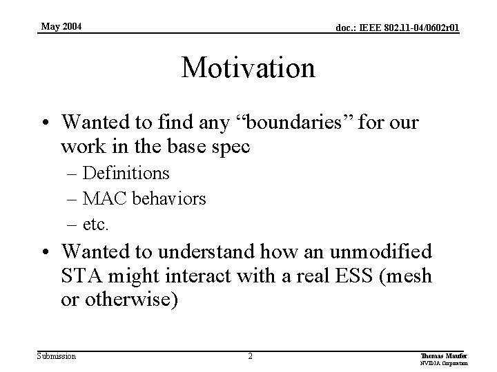 May 2004 doc. : IEEE 802. 11 -04/0602 r 01 Motivation • Wanted to