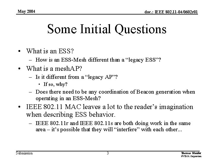 May 2004 doc. : IEEE 802. 11 -04/0602 r 01 Some Initial Questions •