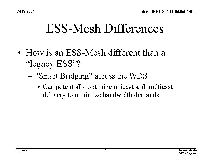 May 2004 doc. : IEEE 802. 11 -04/0602 r 01 ESS-Mesh Differences • How