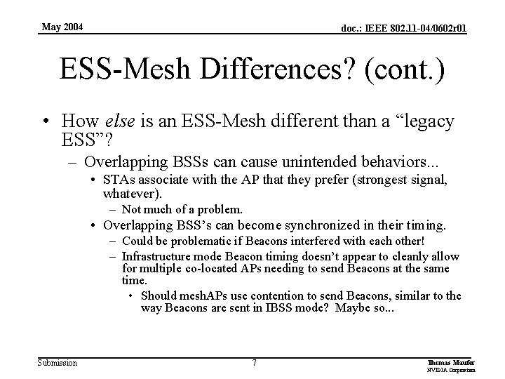 May 2004 doc. : IEEE 802. 11 -04/0602 r 01 ESS-Mesh Differences? (cont. )