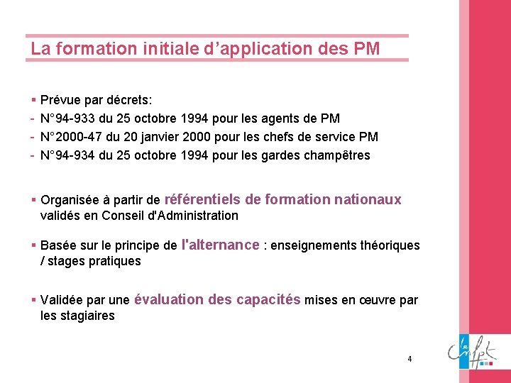La formation initiale d’application des PM § - Prévue par décrets: N° 94 -933