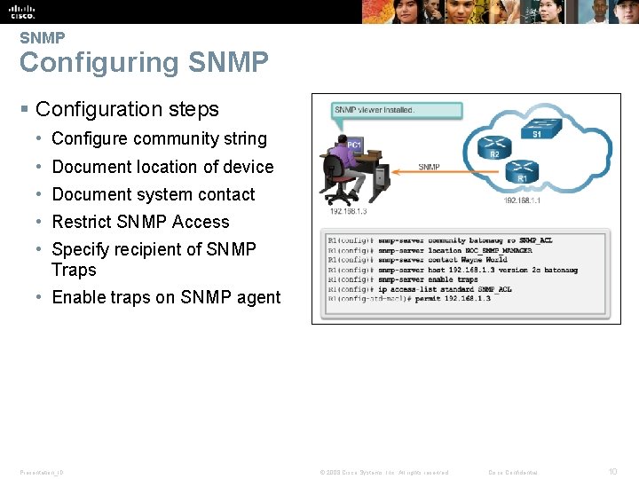 SNMP Configuring SNMP § Configuration steps • Configure community string • Document location of