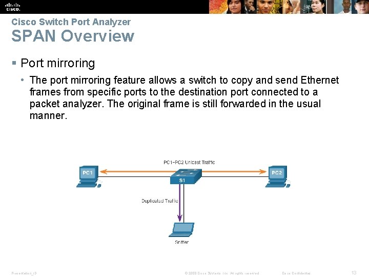 Cisco Switch Port Analyzer SPAN Overview § Port mirroring • The port mirroring feature