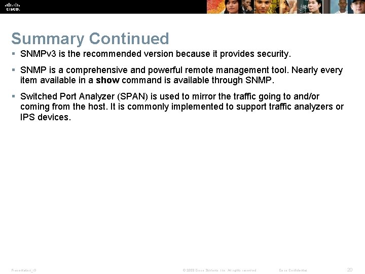 Summary Continued § SNMPv 3 is the recommended version because it provides security. §
