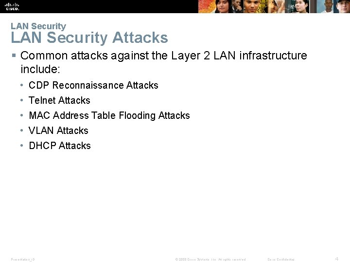 LAN Security Attacks § Common attacks against the Layer 2 LAN infrastructure include: •