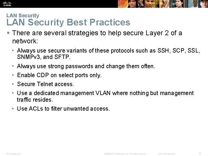 LAN Security Best Practices § There are several strategies to help secure Layer 2
