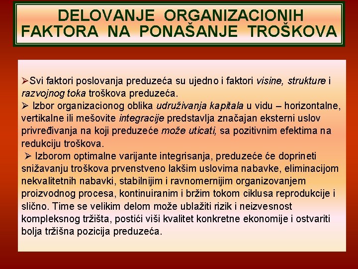 DELOVANJE ORGANIZACIONIH FAKTORA NA PONAŠANJE TROŠKOVA Svi faktori poslovanja preduzeća su ujedno i faktori