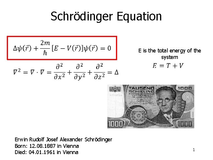 Schrödinger Equation E is the total energy of the system Erwin Rudolf Josef Alexander