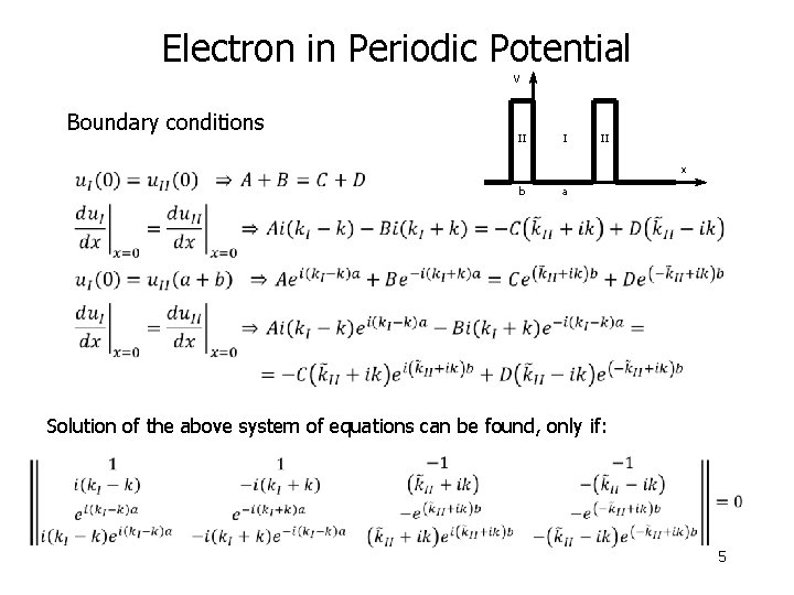 Electron in Periodic Potential V Boundary conditions II I II x b a Solution