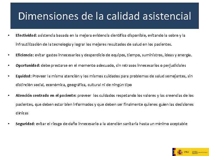 Dimensiones de la calidad asistencial • Efectividad: asistencia basada en la mejora evidencia científica Dimensiones de la calidad asistencial • Efectividad: asistencia basada en la mejora evidencia científica