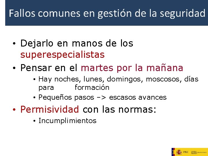 Fallos comunes en gestión de la seguridad • Dejarlo en manos de los superespecialistas Fallos comunes en gestión de la seguridad • Dejarlo en manos de los superespecialistas