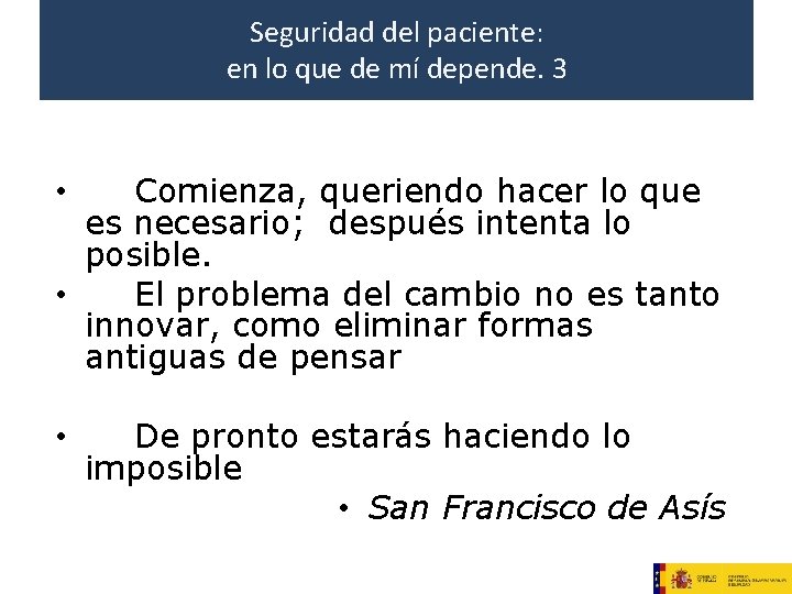 Seguridad del paciente: en lo que de mí depende. 3 Comienza, queriendo hacer lo Seguridad del paciente: en lo que de mí depende. 3 Comienza, queriendo hacer lo