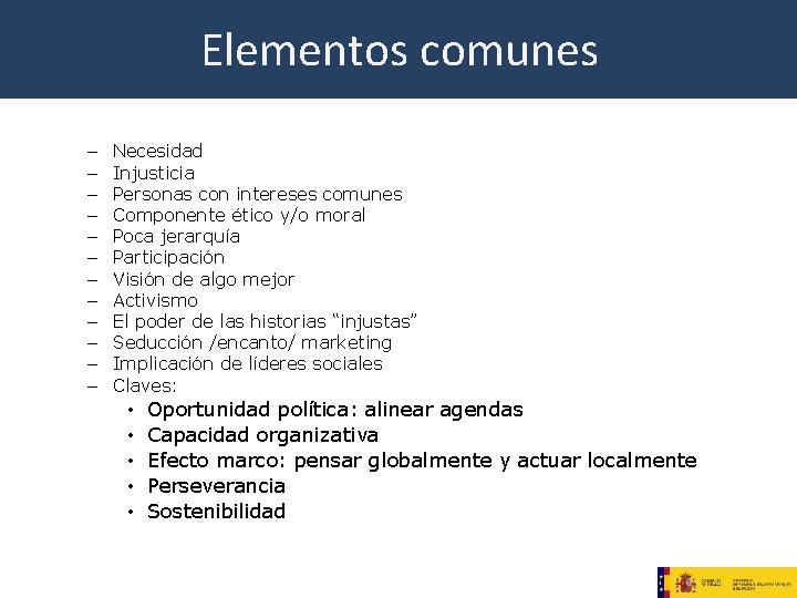 Elementos comunes – – – Necesidad Injusticia Personas con intereses comunes Componente ético y/o Elementos comunes – – – Necesidad Injusticia Personas con intereses comunes Componente ético y/o