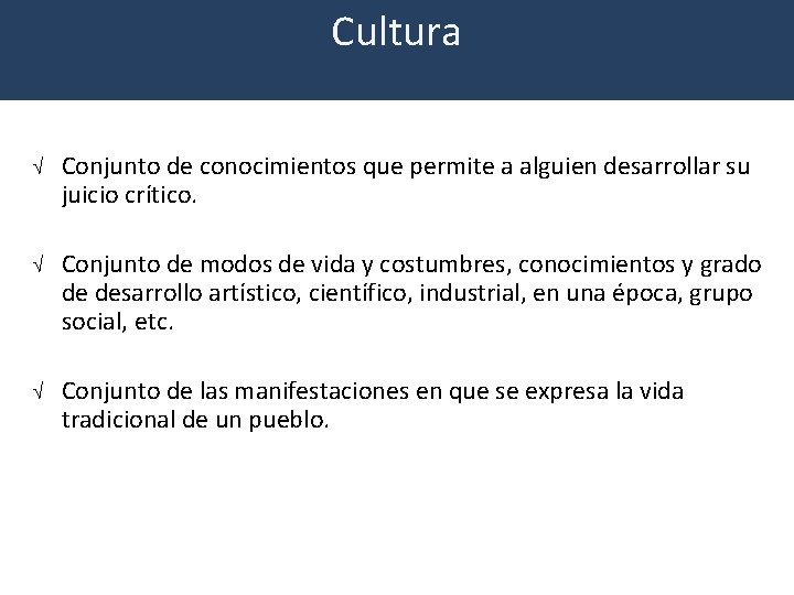 Cultura Ö Conjunto de conocimientos que permite a alguien desarrollar su juicio crítico. Ö Cultura Ö Conjunto de conocimientos que permite a alguien desarrollar su juicio crítico. Ö