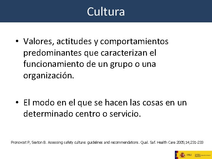 Cultura • Valores, actitudes y comportamientos predominantes que caracterizan el funcionamiento de un grupo Cultura • Valores, actitudes y comportamientos predominantes que caracterizan el funcionamiento de un grupo