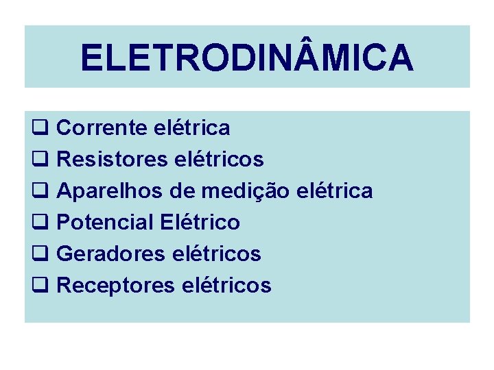 ELETRODIN MICA q Corrente elétrica q Resistores elétricos q Aparelhos de medição elétrica q